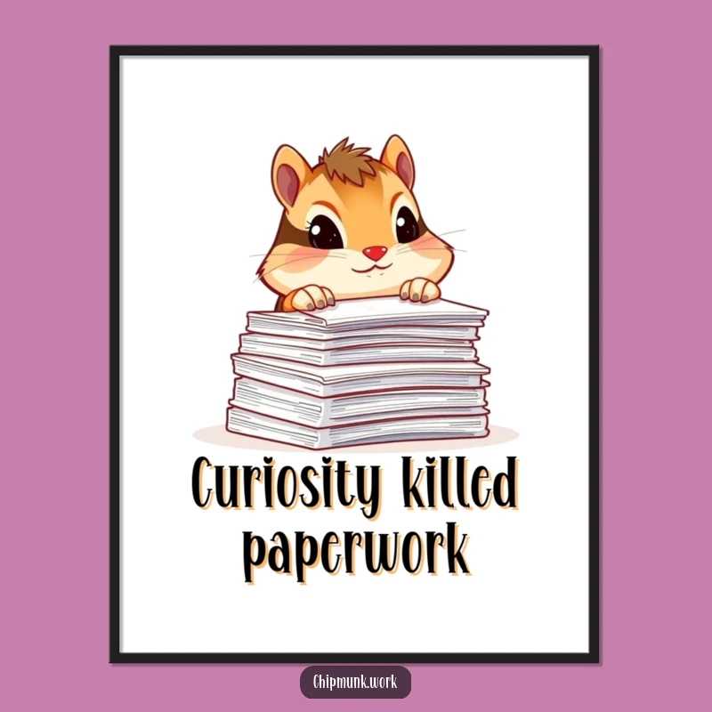 Funny Chipmunk Office Poster: Paperwork Anxiety Art, Whimsical Funny Gift