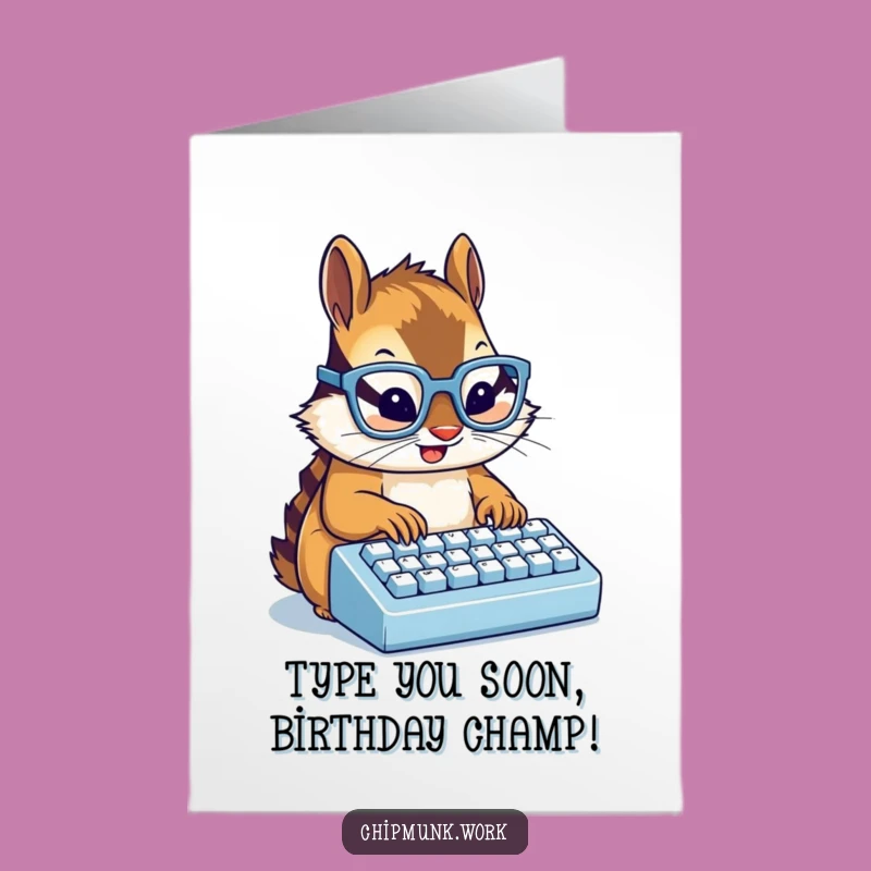 Free Printable Birthday Card: Typing Chipmunk, Glasses, Funny Downloadable Gift for Geeks