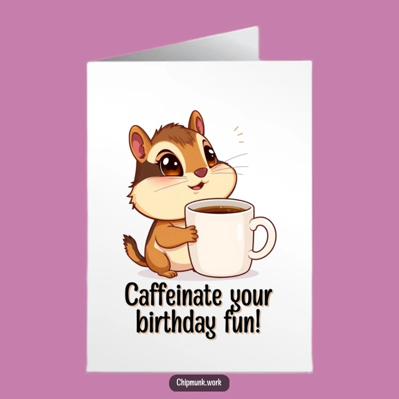 Free Printable Funny Chipmunk Birthday Card: Coffee Mug Admirer Downloadable