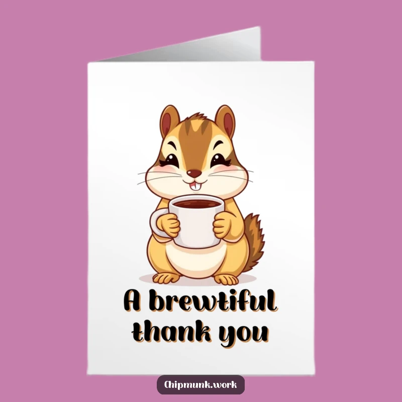 Free Printable Chipmunk Thank You Card: Coffee Hugs Downloadable Greeting!